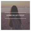 Evening Chillout Playlist