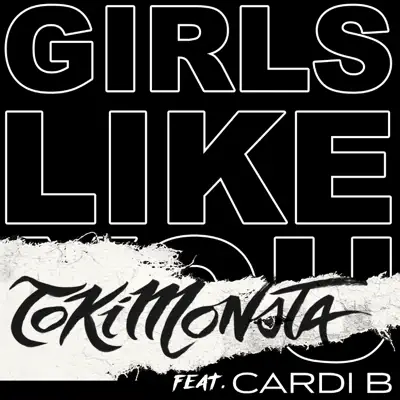 Girls Like You (feat. Cardi B) [TOKiMONSTA Remix] - Single - Maroon 5