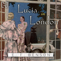 E. F. Benson - Lucia In London (Abridged) artwork