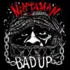 Bad Up (feat. NinjaMan) - Single album lyrics, reviews, download