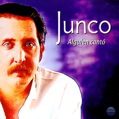 Alguien Cantó - Junco Alguien Cantó - Junco