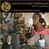 Joslyn & the Sweet Compression - Don't You Bother