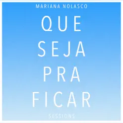 Que Seja pra Ficar (Sessions) - Single - Mariana Nolasco