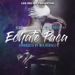 Echate Paca (feat. Endo) - Single - Elson La Voz Con Peso Echate Paca (feat. Endo) - Single - Elson La Voz Con Peso