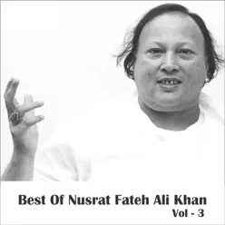 Best of Nusrat Fateh Ali Khan, Vol. 3 - Nusrat Fateh Ali Khan Best of Nusrat Fateh Ali Khan, Vol. 3 - Nusrat Fateh Ali Khan