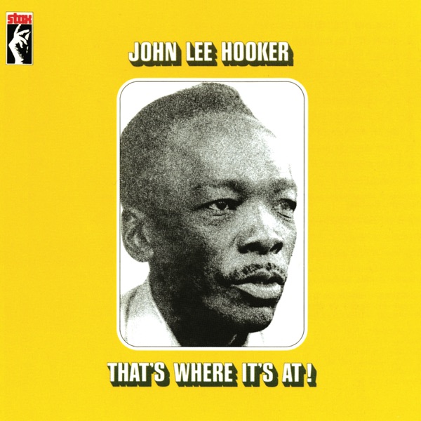That's Where It's At! - John Lee Hooker
