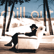 Chill Out (Bonus Tracks Edition) - John Lee Hooker