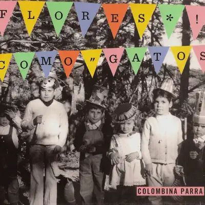 Flores Como Gato - Colombina Parra Flores Como Gato - Colombina Parra