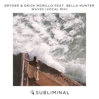 Waves (feat. Bella Hunter) [Vocal Mix] - Single by Kryder & Erick Morillo album reviews, ratings, credits