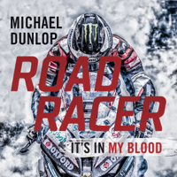 Michael Dunlop - Road Racer (Unabridged) artwork