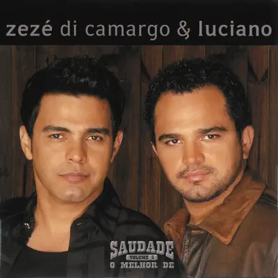 Saudade - O Melhor de Zézé di Camargo & Luciano - Zezé Di Camargo & Luciano