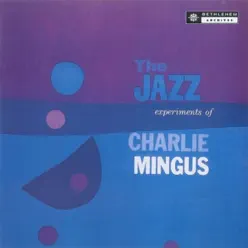 The Jazz Experiments of Charles Mingus (2013 - Remaster) - Charles Mingus The Jazz Experiments of Charles Mingus (2013 - Remaster) - Charles Mingus