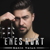 Senin Yolun - Enes Kurt