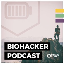 Biohacker Podcast von Primal State| Energie, Fokus und Motivation