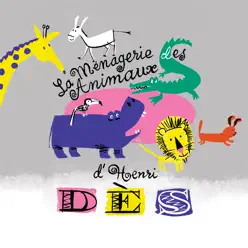 La ménagerie des animaux d'Henri Dès - Henri Des La ménagerie des animaux d'Henri Dès - Henri Des