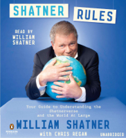 William Shatner - Shatner Rules: Your Key to Understanding the Shatnerverse and the World atLarge (Unabridged) artwork