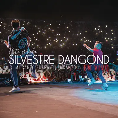 Si Mi Canto Fuera Tu Encanto (En Vivo) - Single - Silvestre Dangond