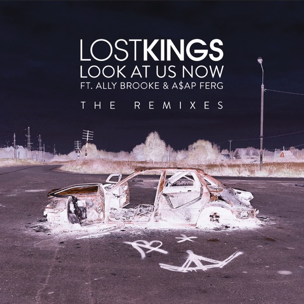 Look At Us Now (feat. Ally Brooke & A$AP Ferg) [Remixes]  - EP - Lost Kings