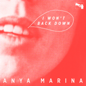 I Won't Back Down - Anya Marina