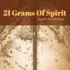 21 Grams of Spirit - Single album lyrics, reviews, download