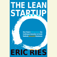 Eric Ries - The Lean Startup: How Today's Entrepreneurs Use Continuous Innovation to Create Radically Successful Businesses (Unabridged) artwork