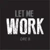 Let Me Work - Single album lyrics, reviews, download