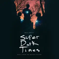 Super Dark Times (Music From The Motion Picture) by Ben Frost album reviews, ratings, credits