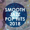 Smooth Jazz Pop Hits 2018 (Instrumental), 2018