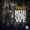 Nuh Trouble We - Single