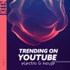 Keen: Trending on Youtube - Electro & House Vol. 1