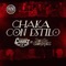 Chaka Con Estilo (feat. Jesús Chairez) - Los Evolución Chairez & Jesus Chairez lyrics