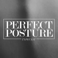 Perfect Posture - Single - Typecast Perfect Posture - Single - Typecast