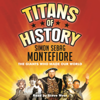 Simon Sebag Montefiore - Titans of History: The Giants Who Made Our World (Unabridged) artwork