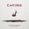Caving (feat. James Droll) - Justin Caruso lyrics
