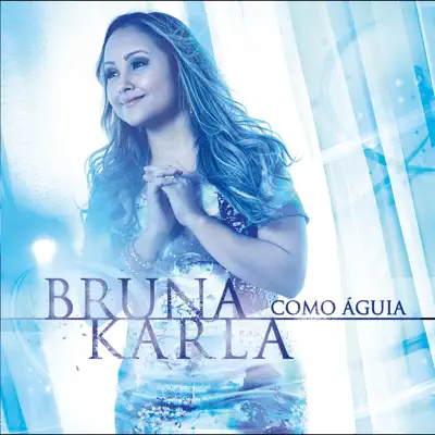 Como Águia - Bruna Karla