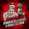 Bumbum Dela Desce (O Grave Faz Bum) - Single album lyrics, reviews, download