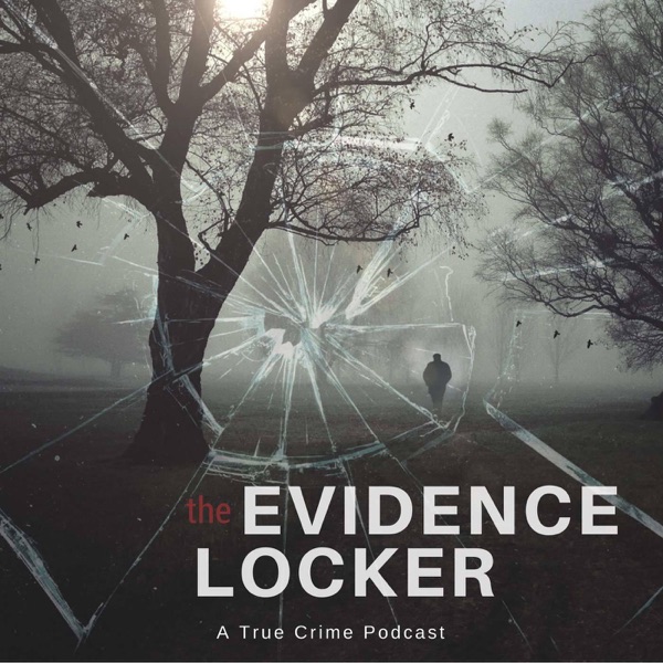 Evidence Locker True Crime Evidence Locker True Crime
