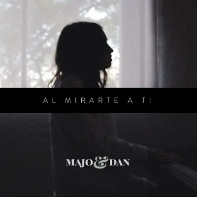 Al Mirarte a Ti - Single - Majo y Dan
