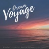 Dream Voyage (Blissful Sounds For Healing, Relaxation & Peace)