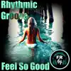 Feel So Good - Single album lyrics, reviews, download