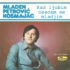 Kad Ljubim Osecam Se Mladjim - Single