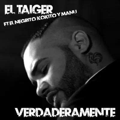 Verdaderamente (feat. El Negrito, El Kokito & Manu Manu) [DJ Unic Radio Edit] - Single - El Taiger