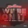 Stream & download We Be on It - Single