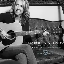 Just Getting Started (An Acoustic Reflection on 20 Years in Music) - Carolyn Arends