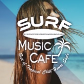 Surf Music Cafe ~ Best of Tropical Chill House (Tropical House Version) artwork