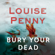 Louise Penny - Bury Your Dead