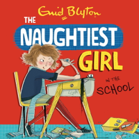 Enid Blyton - The Naughtiest Girl: Naughtiest Girl In The School artwork