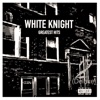 White Knight Greatest Hits (Deluxe 2) Digitally Remastered, 2018