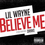 songs like Believe Me (feat. Drake)