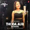 Thoda Aur Acoustic (From "T-Series Acoustics") - Single album lyrics, reviews, download